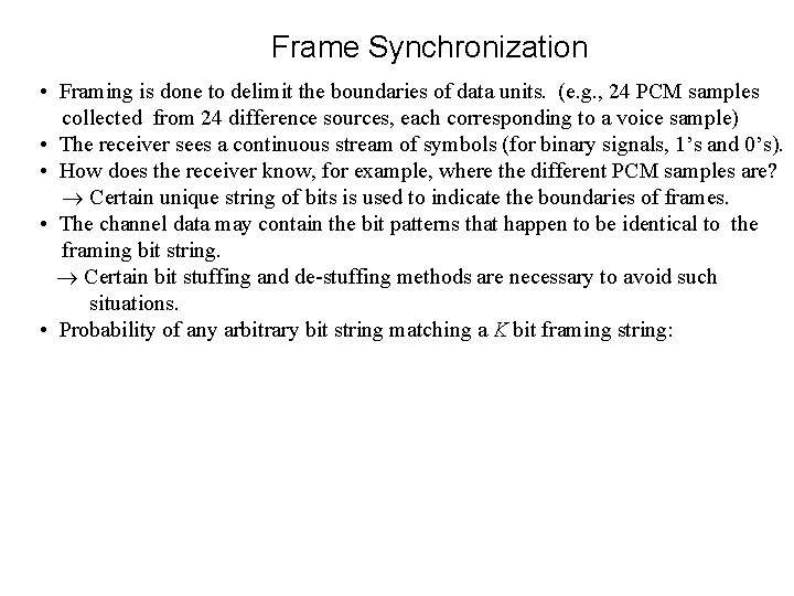 Frame Synchronization • Framing is done to delimit the boundaries of data units. (e.