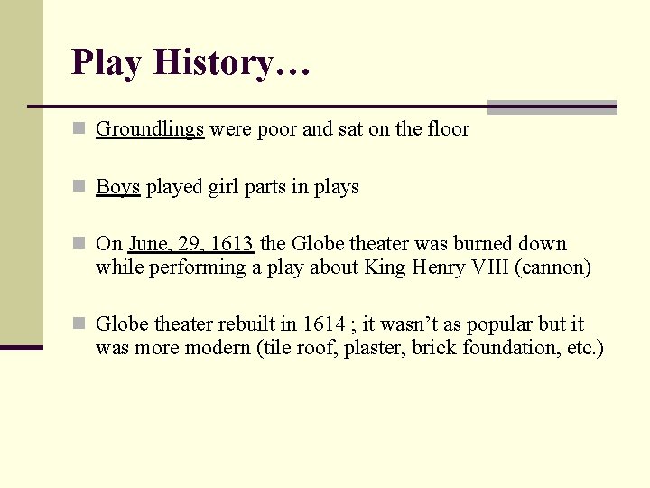 Play History… n Groundlings were poor and sat on the floor n Boys played