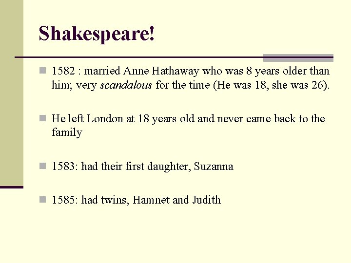 Shakespeare! n 1582 : married Anne Hathaway who was 8 years older than him;