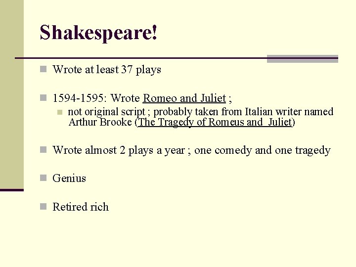 Shakespeare! n Wrote at least 37 plays n 1594 -1595: Wrote Romeo and Juliet