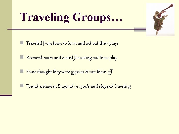 Traveling Groups… n Traveled from town to town and act out their plays n