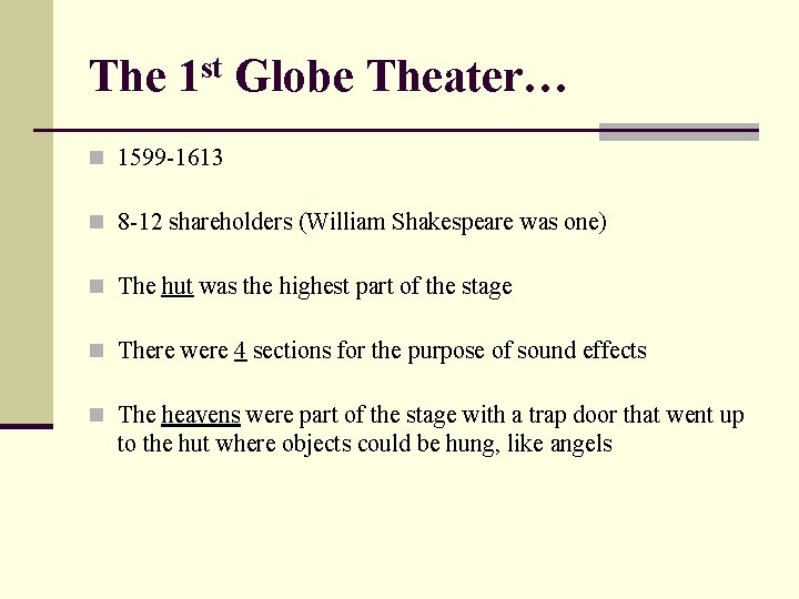 The 1 st Globe Theater… n 1599 -1613 n 8 -12 shareholders (William Shakespeare