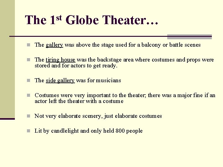 The 1 st Globe Theater… n The gallery was above the stage used for