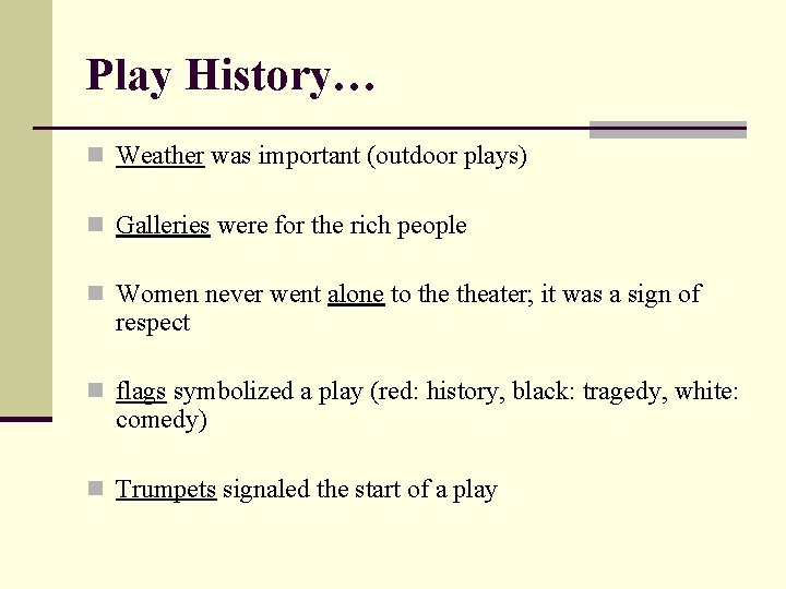Play History… n Weather was important (outdoor plays) n Galleries were for the rich