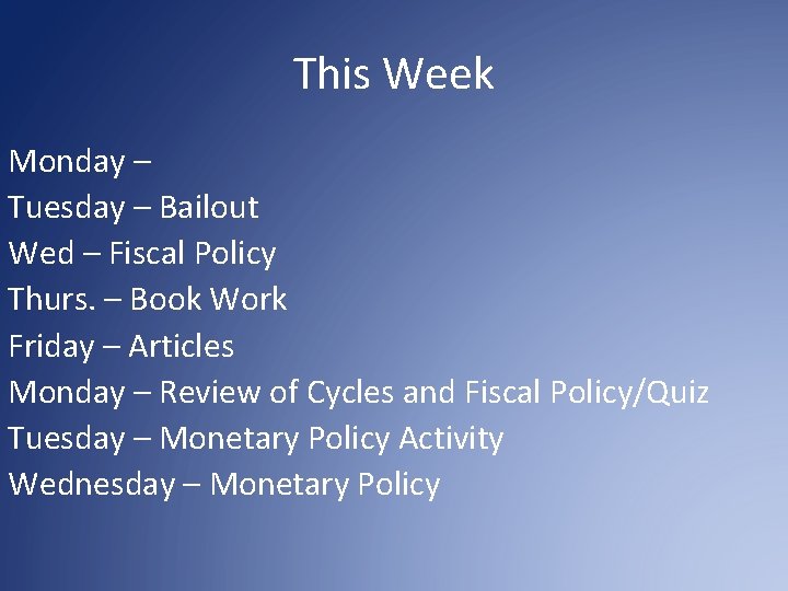 This Week Monday – Tuesday – Bailout Wed – Fiscal Policy Thurs. – Book