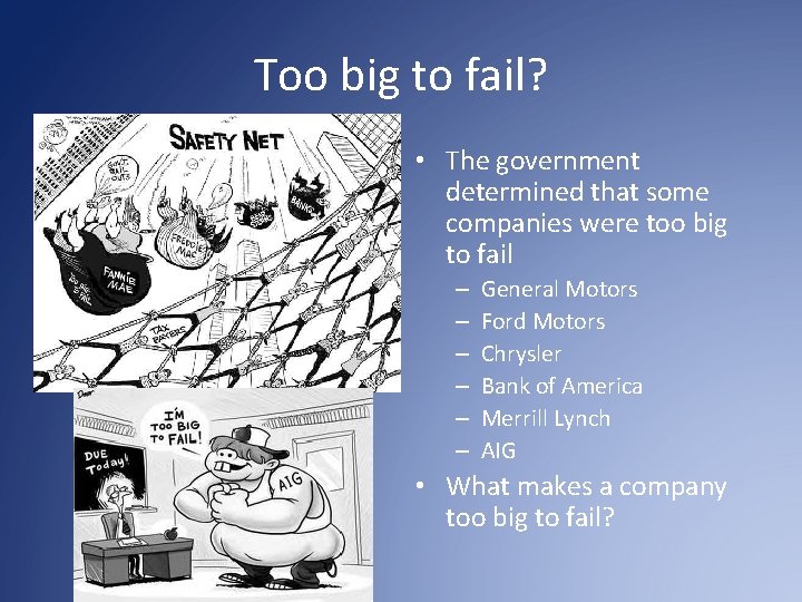 Too big to fail? • The government determined that some companies were too big