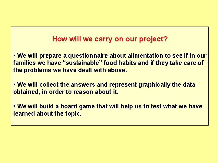 How will we carry on our project? • We will prepare a questionnaire about