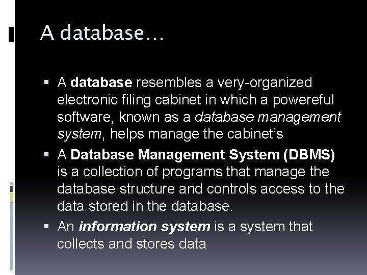 A database… A database resembles a very-organized electronic filing cabinet in which a powereful