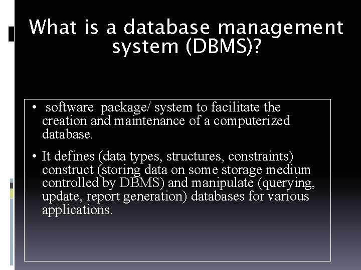 What is a database management system (DBMS)? • software package/ system to facilitate the