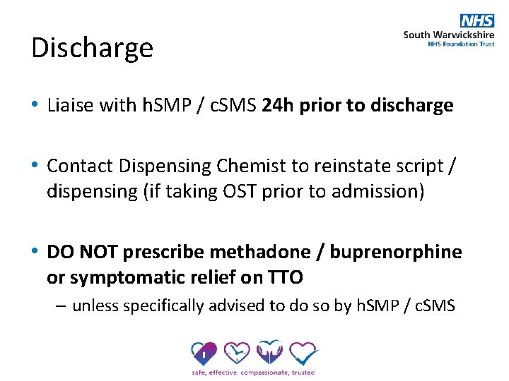 Discharge • Liaise with h. SMP / c. SMS 24 h prior to discharge
