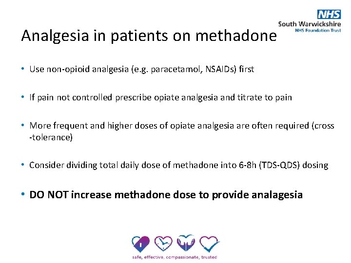 Analgesia in patients on methadone • Use non-opioid analgesia (e. g. paracetamol, NSAIDs) first