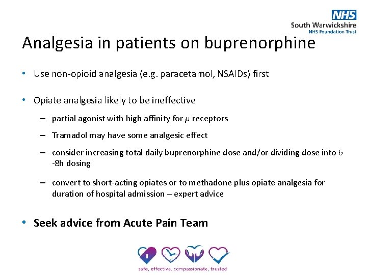 Analgesia in patients on buprenorphine • Use non-opioid analgesia (e. g. paracetamol, NSAIDs) first