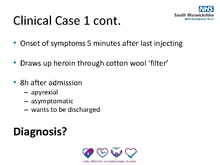 Clinical Case 1 cont. • Onset of symptoms 5 minutes after last injecting •