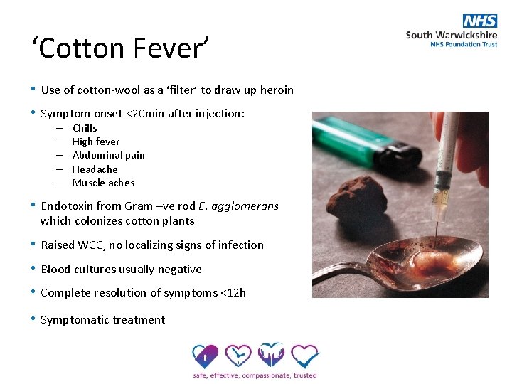 ‘Cotton Fever’ • Use of cotton-wool as a ‘filter’ to draw up heroin •