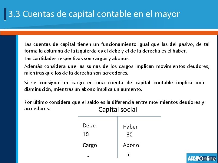 3. 3 Cuentas de capital contable en el mayor Las cuentas de capital tienen