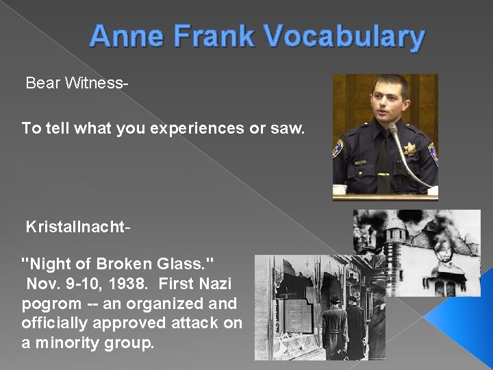 Anne Frank Vocabulary Bear Witness. To tell what you experiences or saw. Kristallnacht"Night of