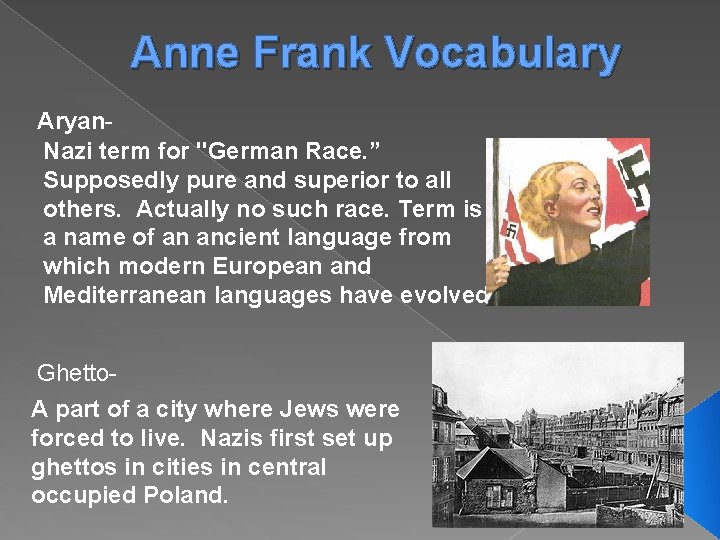 Anne Frank Vocabulary Aryan. Nazi term for "German Race. ” Supposedly pure and superior