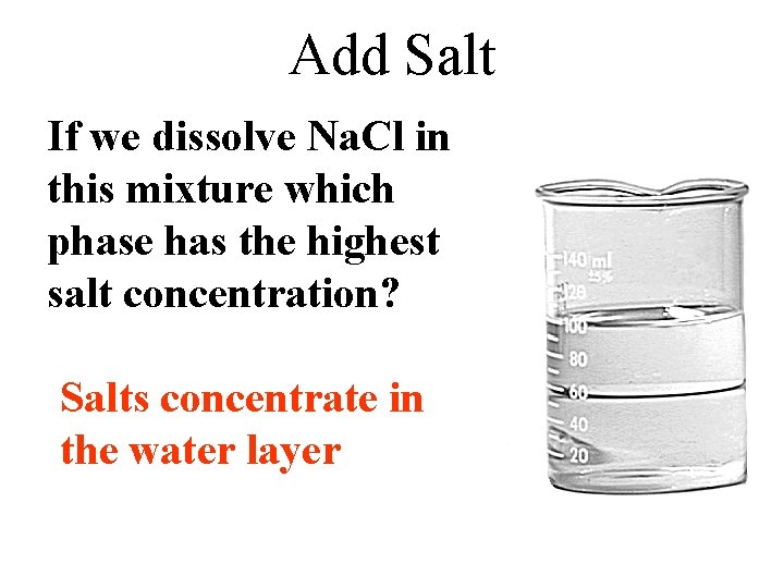 Add Salt If we dissolve Na. Cl in this mixture which phase has the