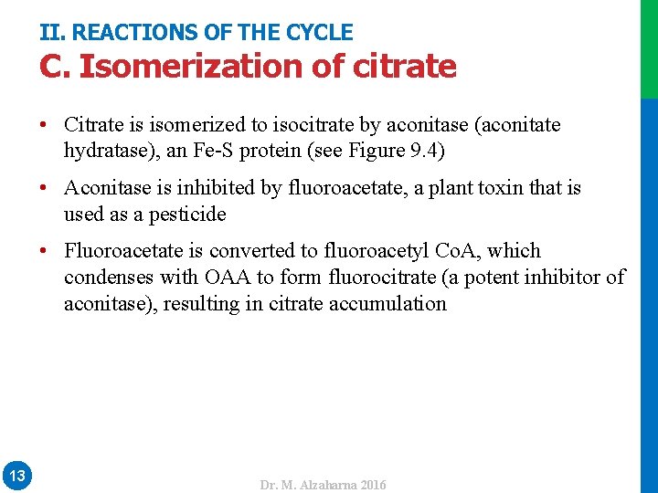 II. REACTIONS OF THE CYCLE C. Isomerization of citrate • Citrate is isomerized to