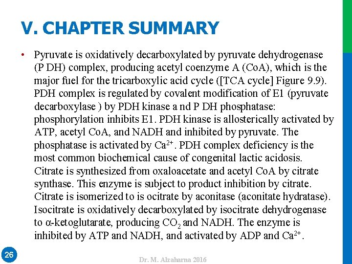  • Pyruvate is oxidatively decarboxylated by pyruvate dehydrogenase (P DH) complex, producing acetyl