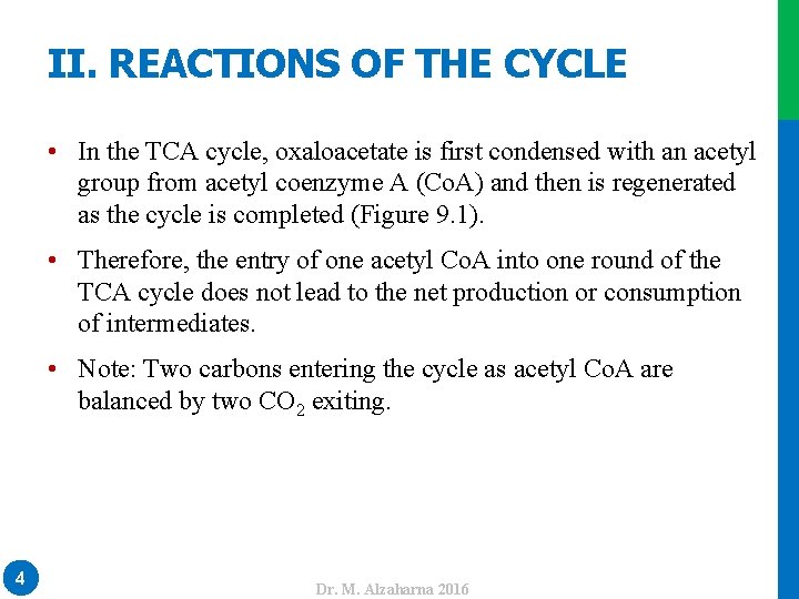 II. REACTIONS OF THE CYCLE • In the TCA cycle, oxaloacetate is first condensed