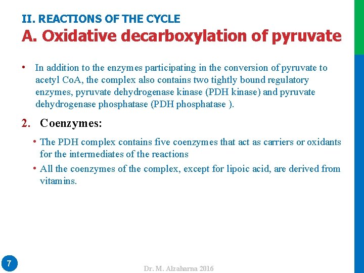 II. REACTIONS OF THE CYCLE A. Oxidative decarboxylation of pyruvate • In addition to