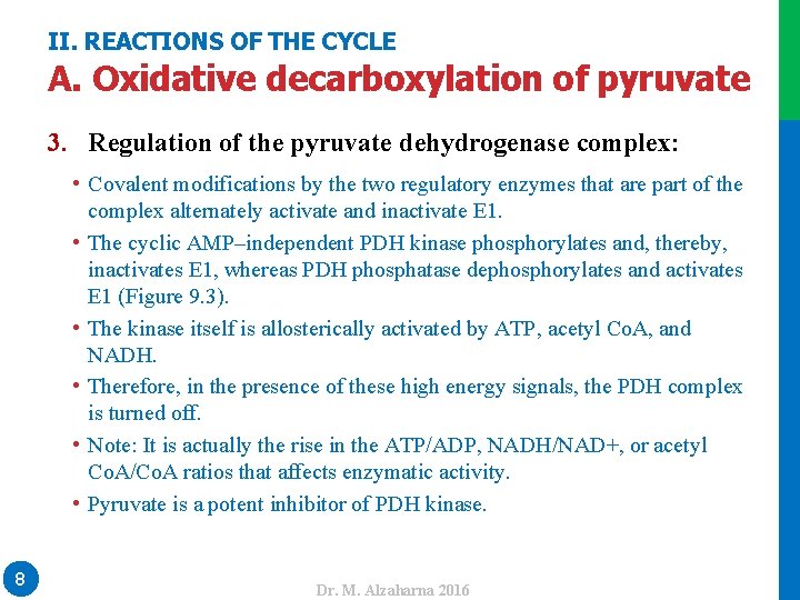 II. REACTIONS OF THE CYCLE A. Oxidative decarboxylation of pyruvate • Covalent modifications by