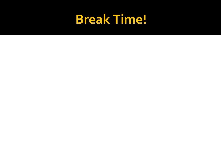 Break Time! 
