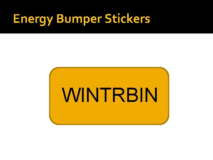Energy Bumper Stickers WINTRBIN 