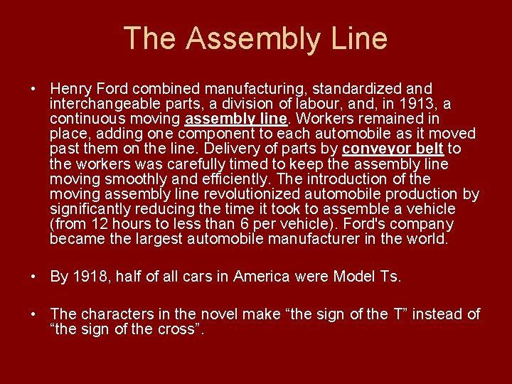 The Assembly Line • Henry Ford combined manufacturing, standardized and interchangeable parts, a division