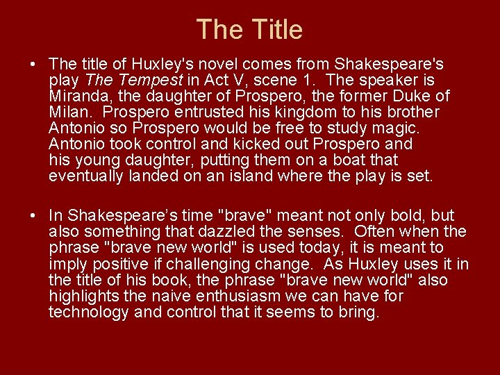The Title • The title of Huxley's novel comes from Shakespeare's play The Tempest