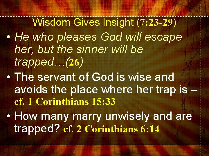 Wisdom Gives Insight (7: 23 -29) • He who pleases God will escape her,
