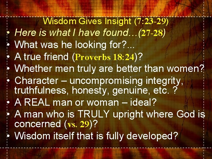 Wisdom Gives Insight (7: 23 -29) • Here is what I have found…(27 -28)