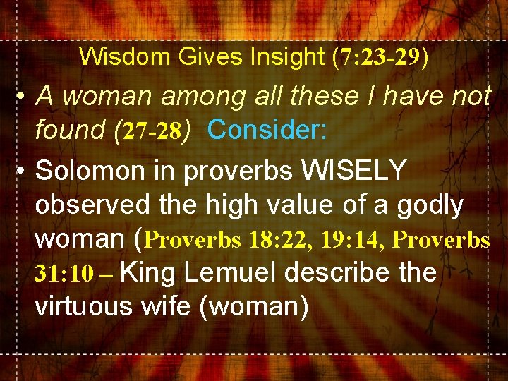 Wisdom Gives Insight (7: 23 -29) • A woman among all these I have