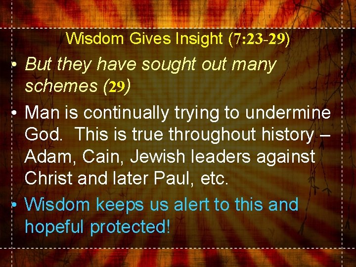 Wisdom Gives Insight (7: 23 -29) • But they have sought out many schemes