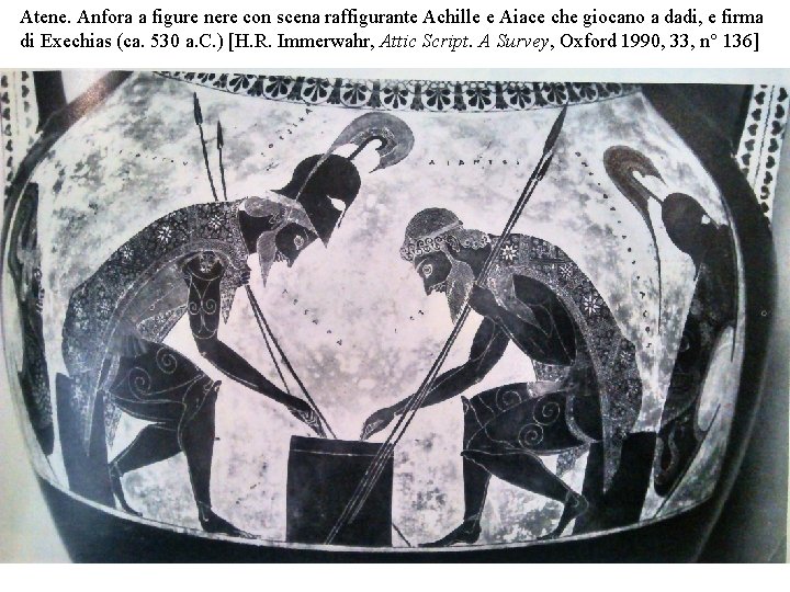 Atene. Anfora a figure nere con scena raffigurante Achille e Aiace che giocano a