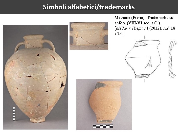 Simboli alfabetici/trademarks Methone (Pieria). Trademarks su anfore (VIII-VI sec. a. C. ). [Μεθώνη Πιερίας