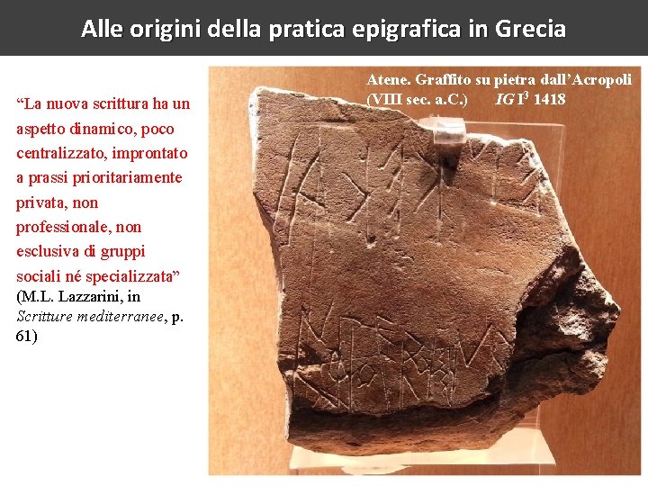 Alle origini della pratica epigrafica in Grecia “La nuova scrittura ha un aspetto dinamico,