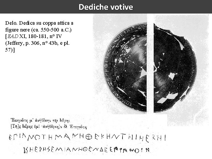 Dediche votive Delo. Dedica su coppa attica a figure nere (ca. 550 -500 a.