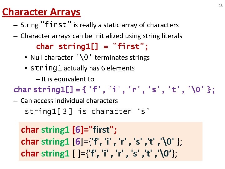Character Arrays – String “first” is really a static array of characters – Character Character Arrays – String “first” is really a static array of characters – Character