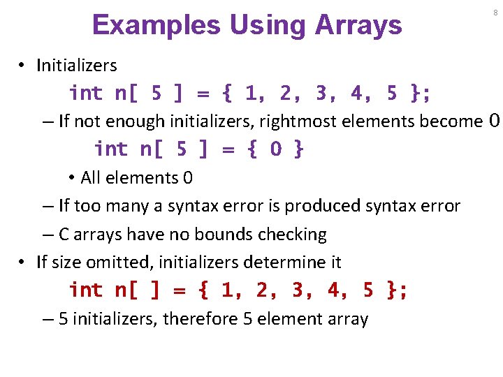 Examples Using Arrays 8 • Initializers int n[ 5 ] = { 1, 2,