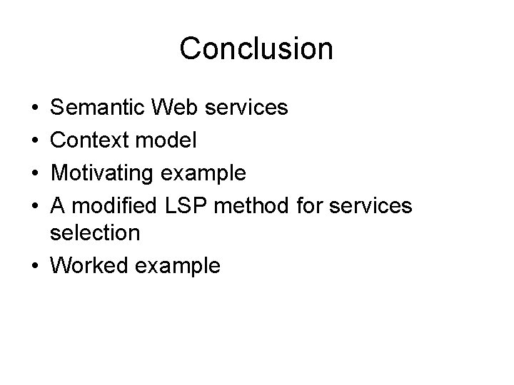 Conclusion • • Semantic Web services Context model Motivating example A modified LSP method