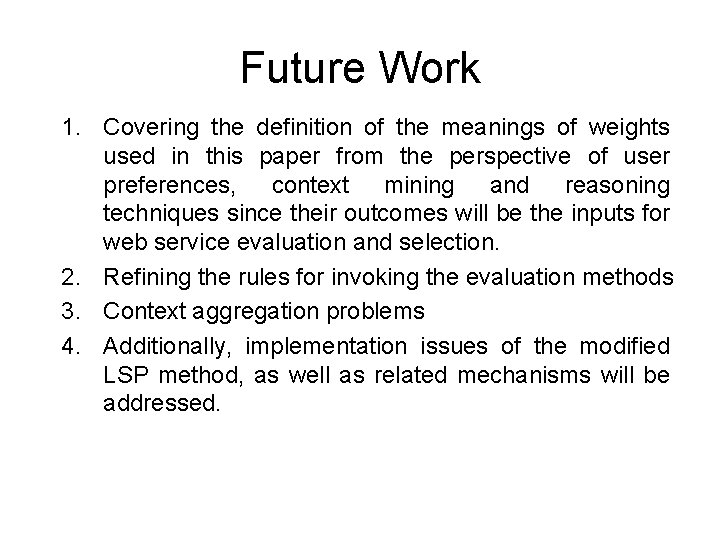 Future Work 1. Covering the definition of the meanings of weights used in this