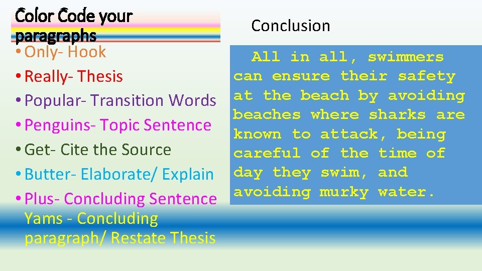 Color Code your paragraphs • Only- Hook • Really- Thesis • Popular- Transition Words