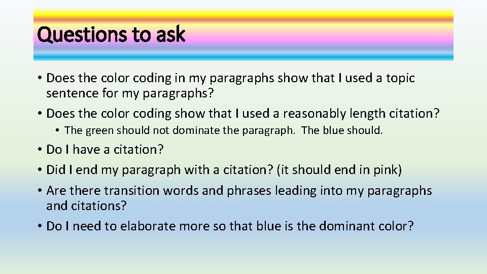 Questions to ask • Does the color coding in my paragraphs show that I