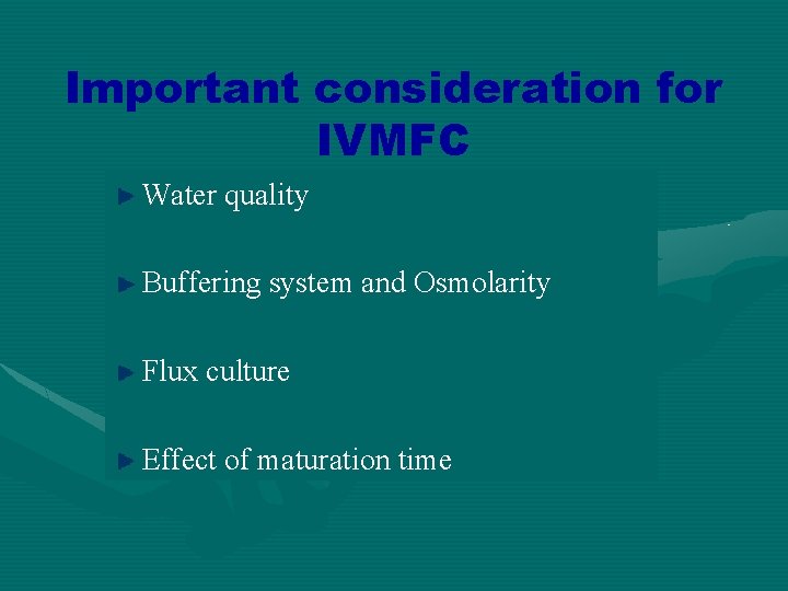 Important consideration for IVMFC Water quality Buffering system and Osmolarity Flux culture Effect of