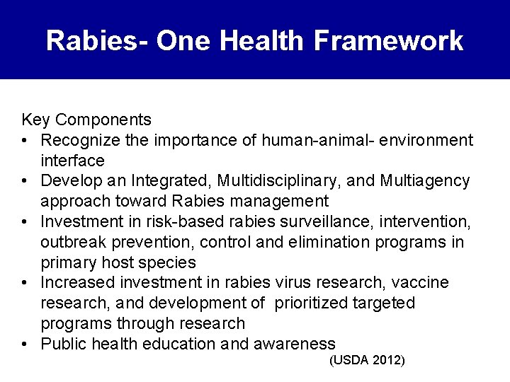 Rabies- One Health Framework Key Components • Recognize the importance of human-animal- environment interface