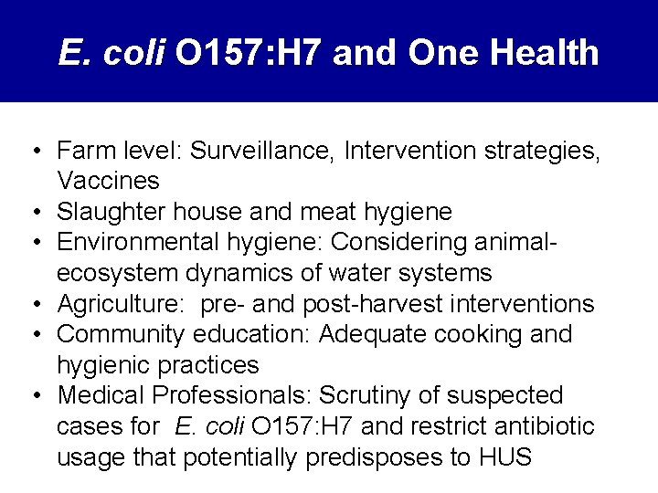 E. coli O 157: H 7 and One Health • Farm level: Surveillance, Intervention