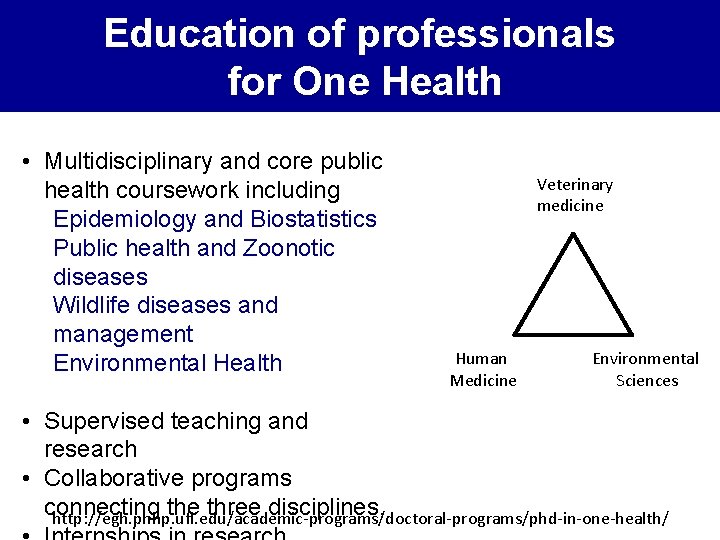Education of professionals for One Health • Multidisciplinary and core public health coursework including