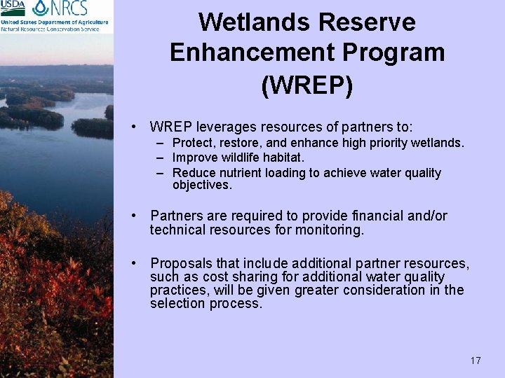 Wetlands Reserve Enhancement Program (WREP) • WREP leverages resources of partners to: – Protect,